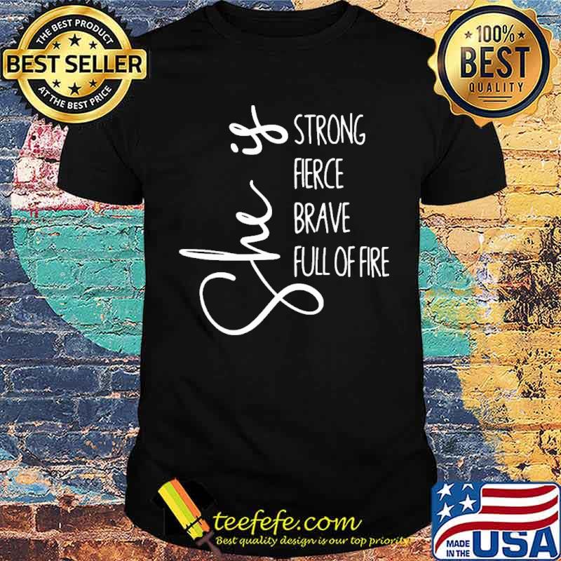 She is strong fierce brave full of fire s Unisex She is strong fierce brave full of fire s Unisex