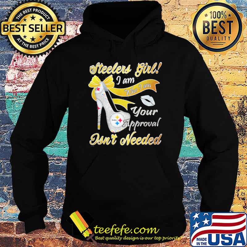 Steerlers girl I am who I am your approval isn't needed shirt Steerlers girl I am who I am your approval isn't needed shirt