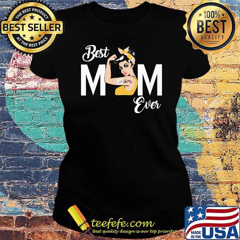Strong best mom ever Steelers s Ladies tee Strong best mom ever Steelers s Ladies tee