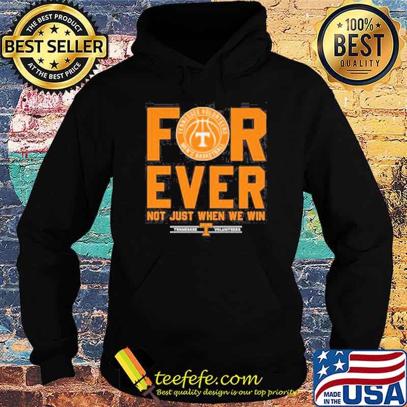 Tennessee Volunteers Forever Not Just When We Win men's basketball shirt