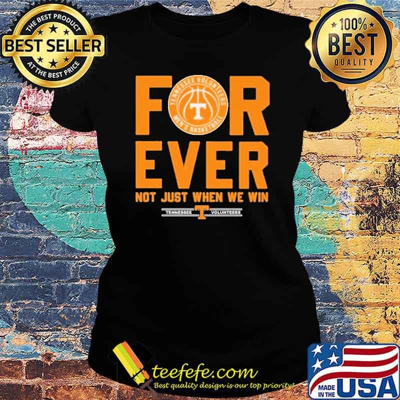 Tennessee Volunteers men's basketball Forever Not Just When We Win s Ladies tee Tennessee Volunteers men's basketball Forever Not Just When We Win s Ladies tee