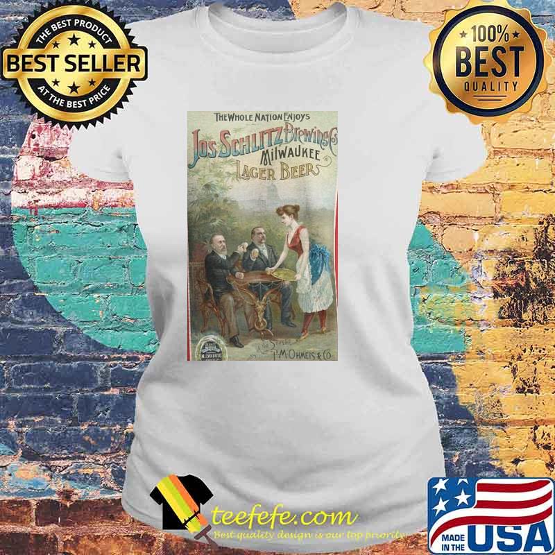 The whole nation enjoys Jos Schlitz Brewing Cos’ Milwaukee Lager Beer s Laides tee The whole nation enjoys Jos Schlitz Brewing Cos’ Milwaukee Lager Beer s Laides tee