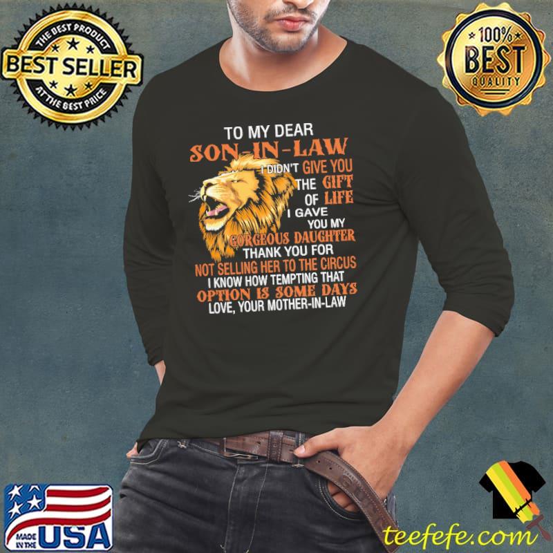 To my dear son-in-law I Didn't give you lion shirt