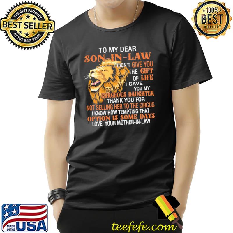 To my dear son-in-law I Didn't give you lion s Unisex To my dear son-in-law I Didn't give you lion s Unisex