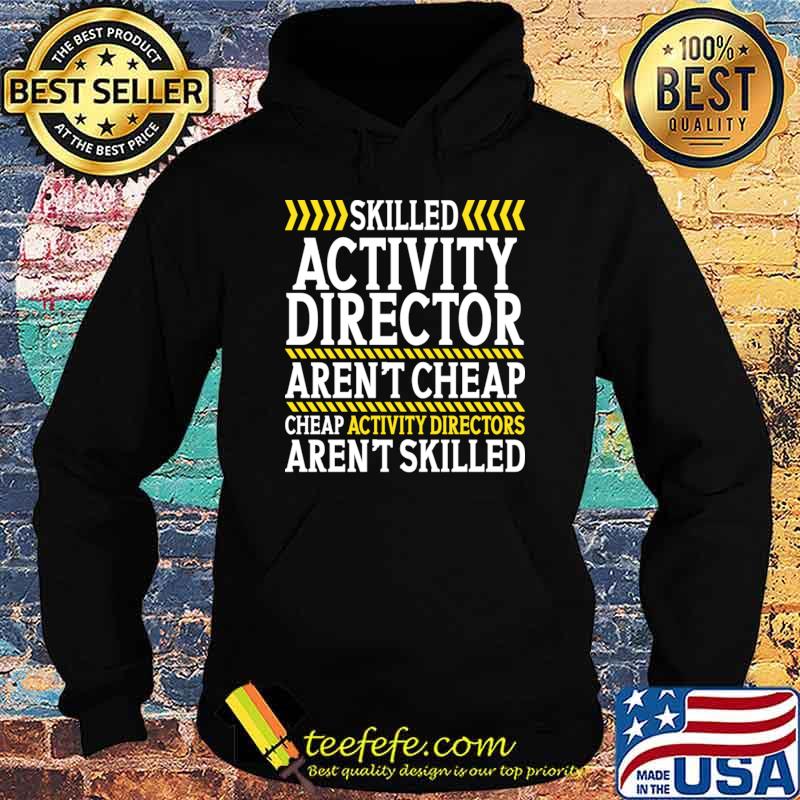 Top skilled activity director aren't cheap aren't skilled T-Shirt Hoodie Top skilled activity director aren't cheap aren't skilled T-Shirt Hoodie