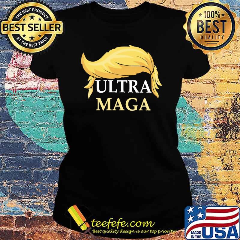 Ultra maga Donald Trump s Ladies tee Ultra maga Donald Trump s Ladies tee