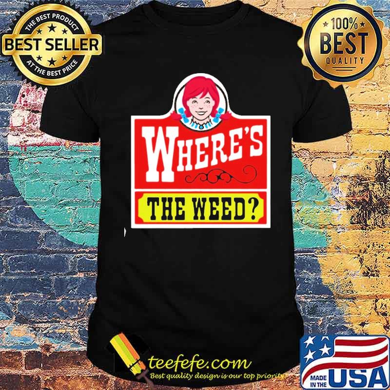 Where's the weed WENDY'S s Unisex Where's the weed WENDY'S s Unisex