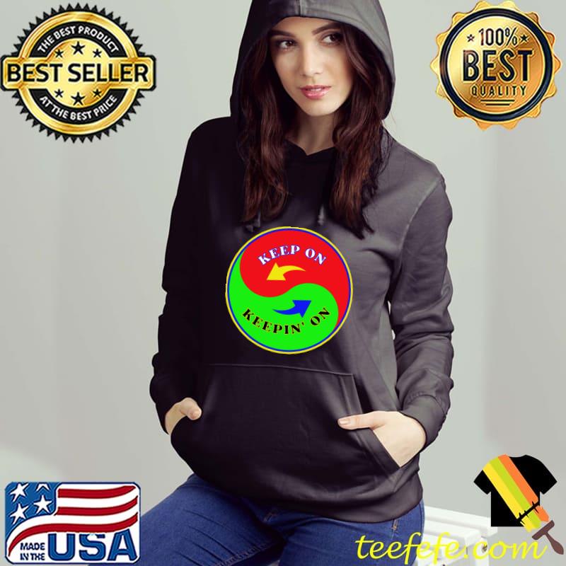Yin Yang Keep On Keepin On Perseverance Quotes Motivational In White T-Shirt Hoodie Yin Yang Keep On Keepin On Perseverance Quotes Motivational In White T-Shirt Hoodie