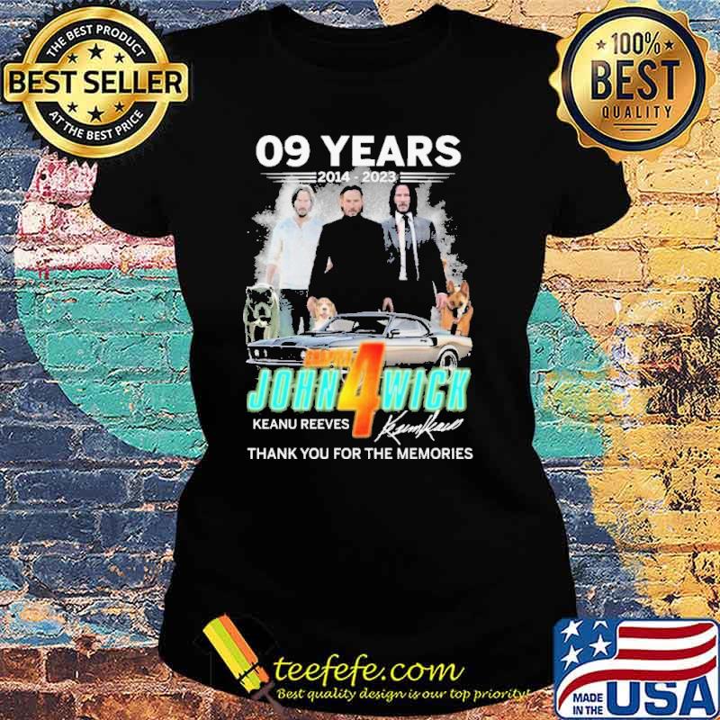 09 years 2014-2023 John Wick Keanu Reeves thank you for the memories signature s Ladies tee 09 years 2014-2023 John Wick Keanu Reeves thank you for the memories signature s Ladies tee