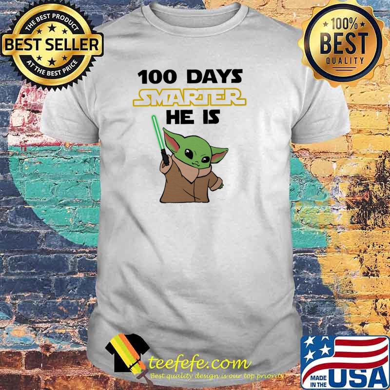 100 days smarter he is baby Yoda shirt