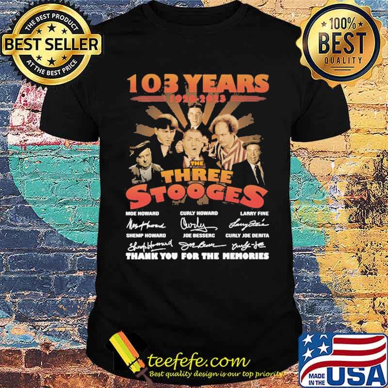 103 years 1920-2023 the three stooges thank you for the memories signatures s Unisex 103 years 1920-2023 the three stooges thank you for the memories signatures s Unisex
