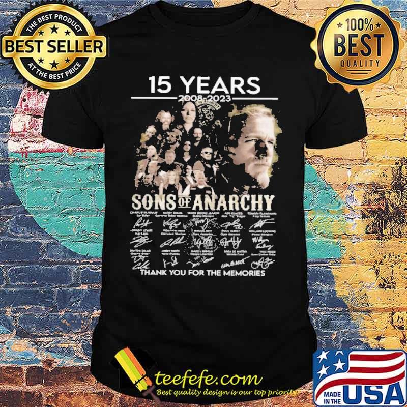 15 years 2008-2023 Sons of Anarchy thank you for the memories signatures s Unisex 15 years 2008-2023 Sons of Anarchy thank you for the memories signatures s Unisex