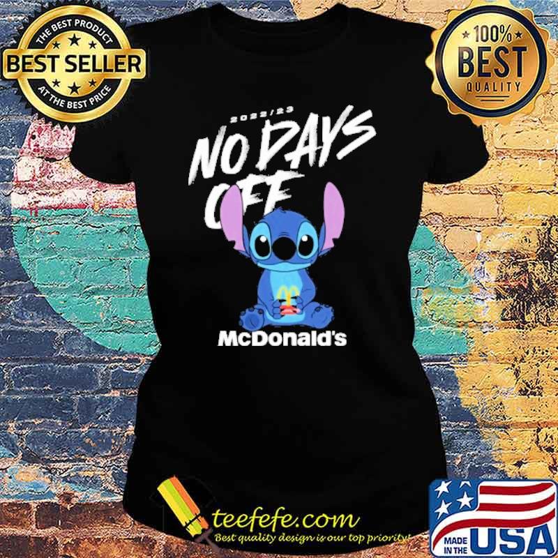 2022 23 no days off McDonald's stitch s Ladies tee 2022 23 no days off McDonald's stitch s Ladies tee