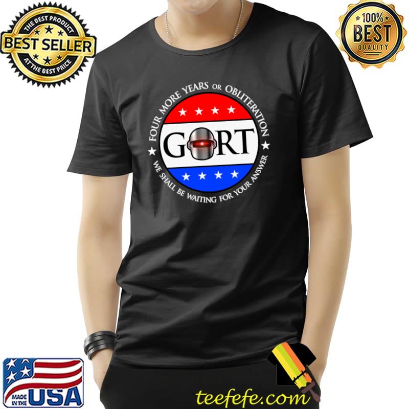 2024 four more years or obliteration election gort T-Shirt Unisex 2024 four more years or obliteration election gort T-Shirt Unisex