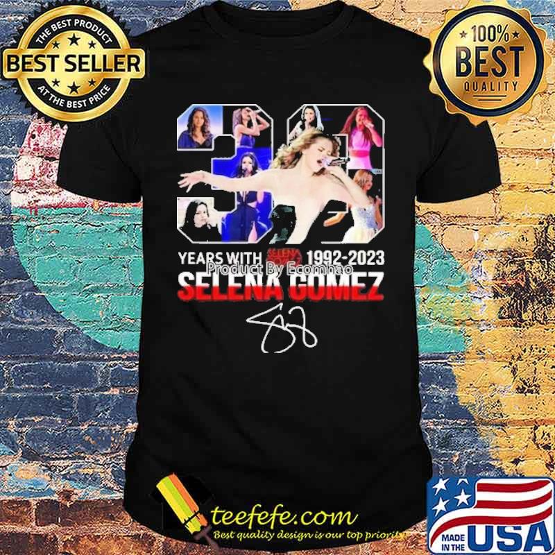 31 years with 1992-2023 Selena Gomez signature s Unisex 31 years with 1992-2023 Selena Gomez signature s Unisex