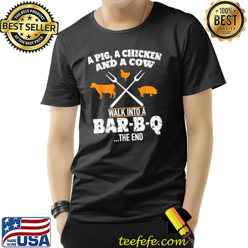 A Pig A Chicken And A Cow Bar-B-Q T-Shirt