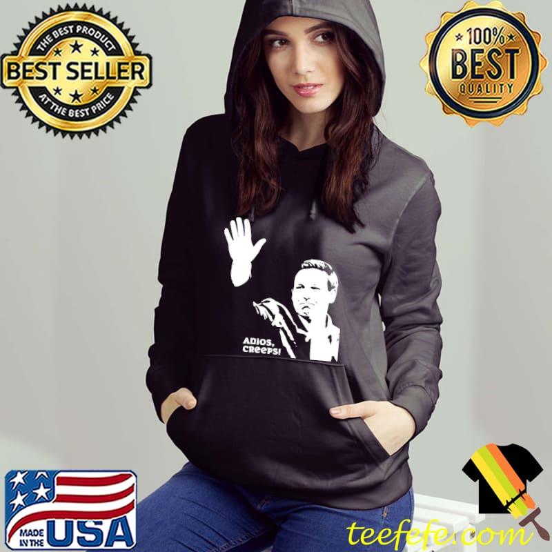Adios, Creeps s Hoodie Adios, Creeps s Hoodie