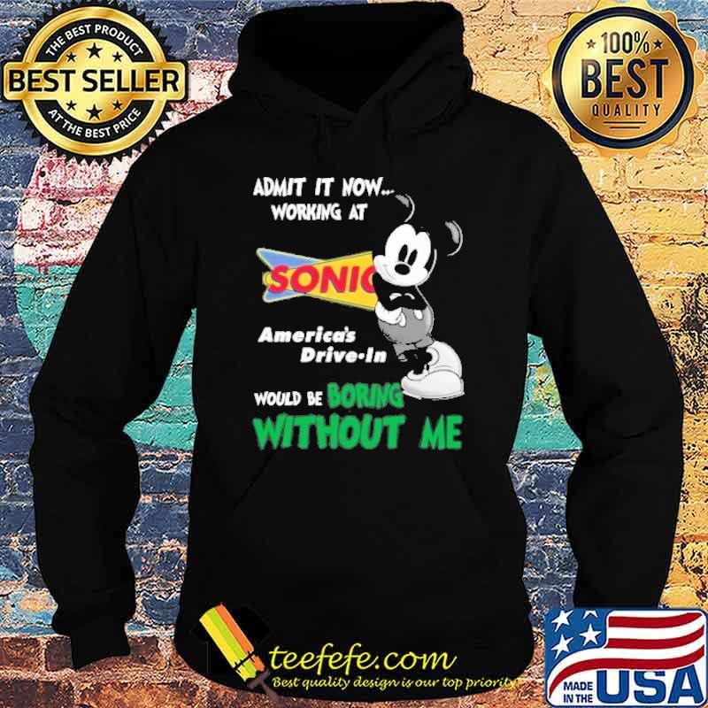 Admit it now working at Sonic America's drive-in would be boring without me mickey mouse shirt