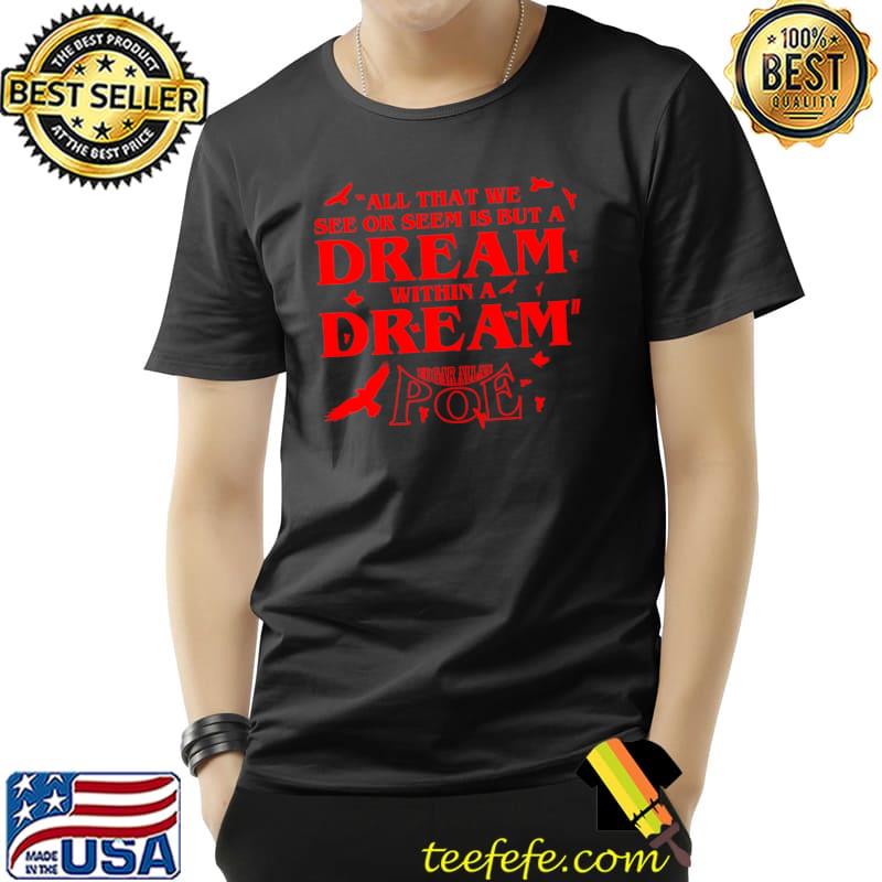 All that me see or seem but a dream within dream poe dove birds T-Shirt Unisex All that me see or seem but a dream within dream poe dove birds T-Shirt Unisex