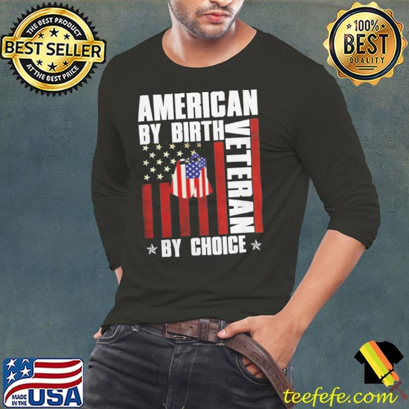 American by birth veteran by choice America flag s Long Sleeve Tee American by birth veteran by choice America flag s Long Sleeve Tee