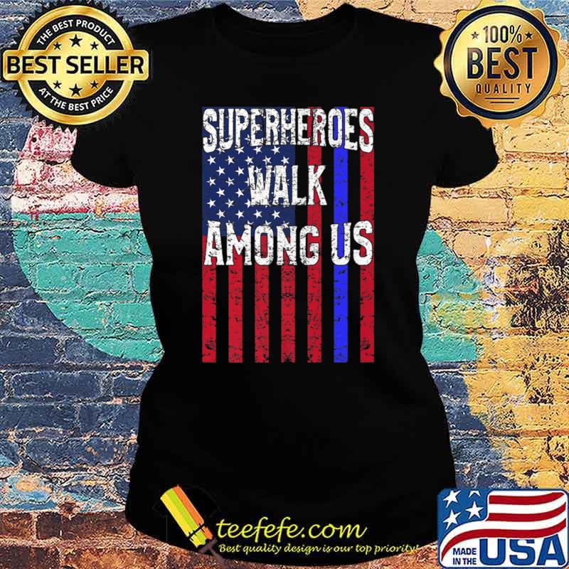 American Flag Police Cops Superheroes Walk Among Us T-Shirt Ladies tee American Flag Police Cops Superheroes Walk Among Us T-Shirt Ladies tee