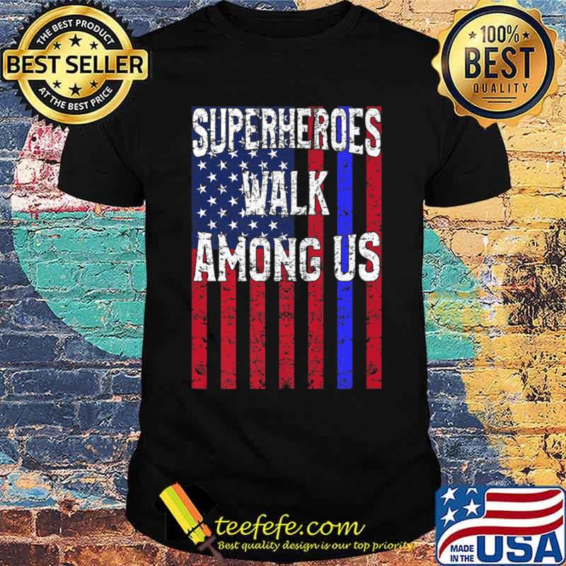 American Flag Police Cops Superheroes Walk Among Us T-Shirt Unisex American Flag Police Cops Superheroes Walk Among Us T-Shirt Unisex