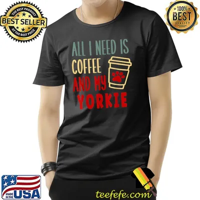 And i need is coffee and my yorkie retro T-Shirt