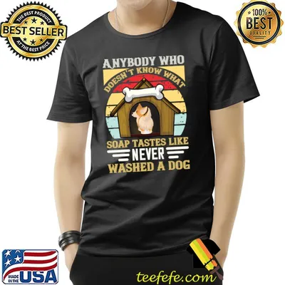 Anybody Who Soap Tastes Never Washed A Dog Vintage T-Shirt