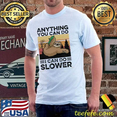 Anything you can do I can slower vintage sloth shirt