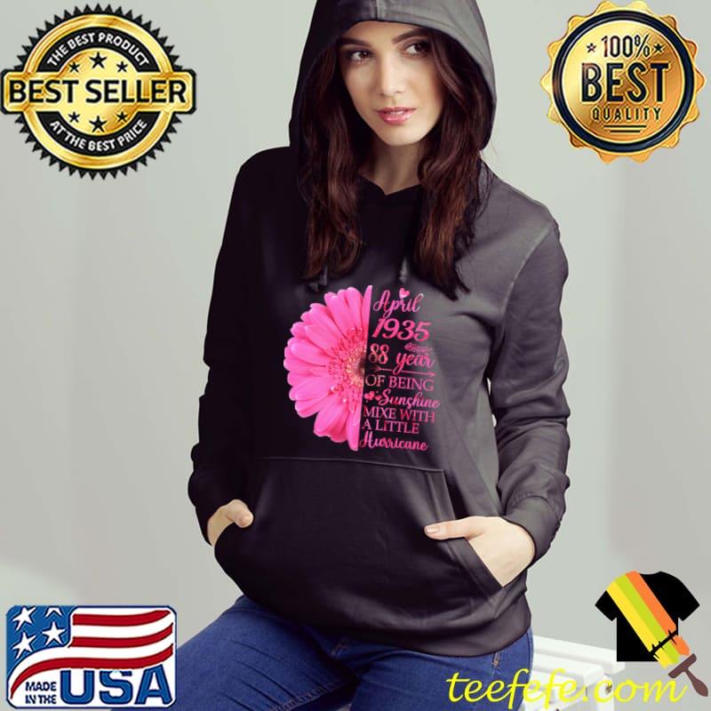 April Girl 1935 88 Year Being Sunshine Mixe With A Litte Flower 88th Birthday T-Shirt Hoodie April Girl 1935 88 Year Being Sunshine Mixe With A Litte Flower 88th Birthday T-Shirt Hoodie
