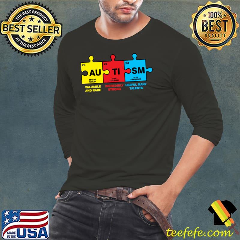 Autism Elements Periodic Table Awareness Valuable And Rare T-Shirt Autism Elements Periodic Table Awareness Valuable And Rare T-Shirt