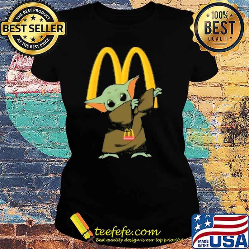 Baby yoda dabbing MCDONALD'S s Ladies tee Baby yoda dabbing MCDONALD'S s Ladies tee
