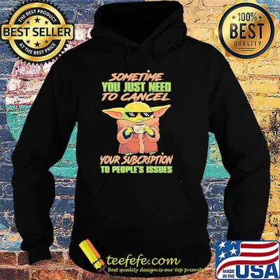 Baby yoda sometime you just need to cancel your subcription to people's issues shirt