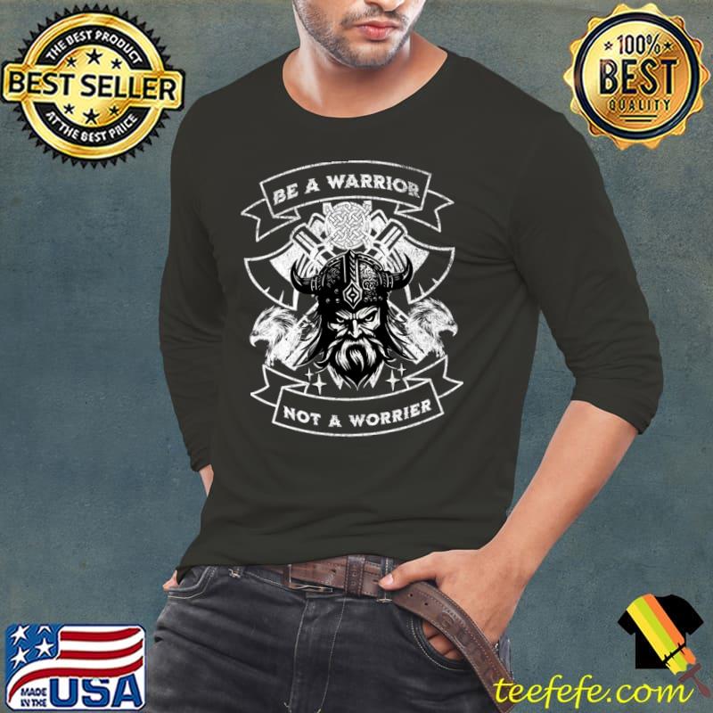 Be A Warrior Not A Worrier Eagles Vikin T-Shirt Long Sleeve Tee Be A Warrior Not A Worrier Eagles Vikin T-Shirt Long Sleeve Tee