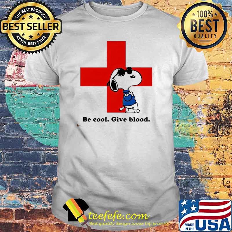 Be cool give blood snoopy shirt