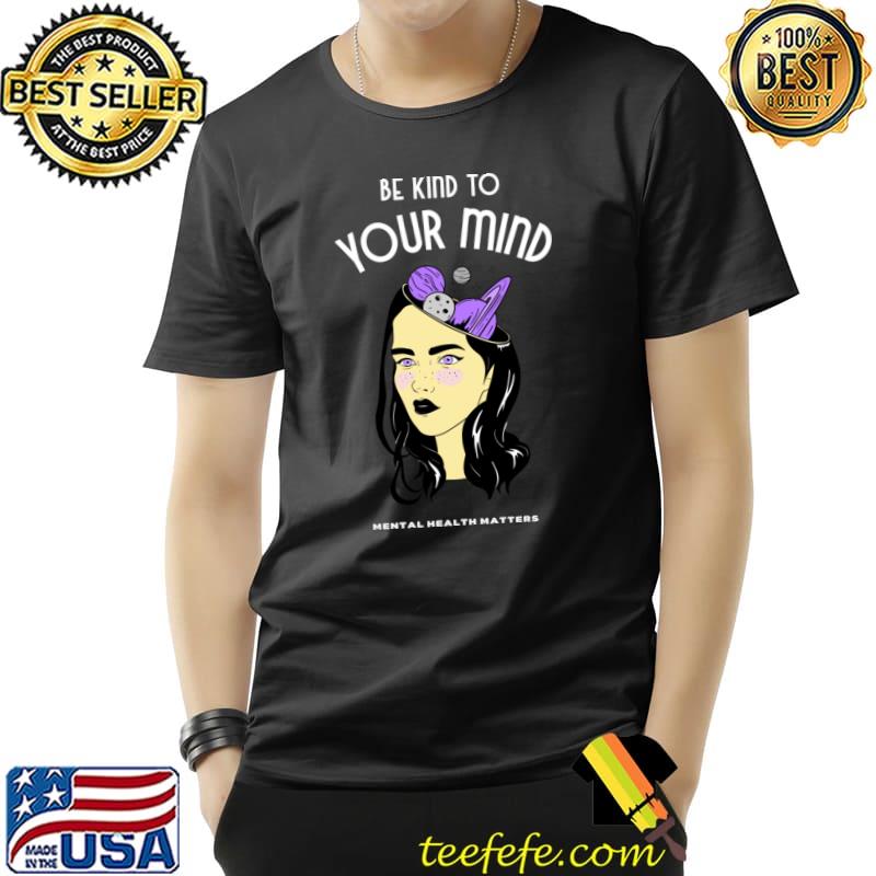 Be Kind To Your Mind Mental Health Matters Purple Planets T-Shirt Unisex Be Kind To Your Mind Mental Health Matters Purple Planets T-Shirt Unisex