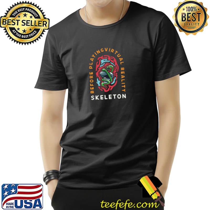 Before Playing Virtual Reality Skull And Snake T-Shirt Unisex Before Playing Virtual Reality Skull And Snake T-Shirt Unisex