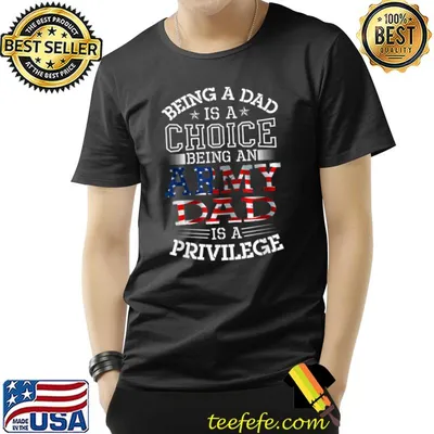 Being Dad Choice Being An Army Privilege Military American Flag T-Shirt