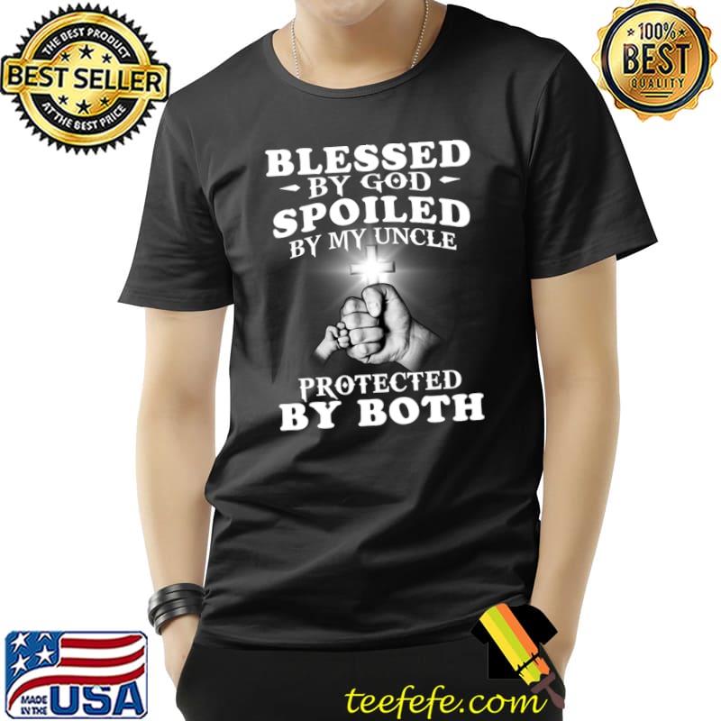 Blessed By God Spoiled By My Uncle Protected By Both Jesus T-Shirt Unisex Blessed By God Spoiled By My Uncle Protected By Both Jesus T-Shirt Unisex