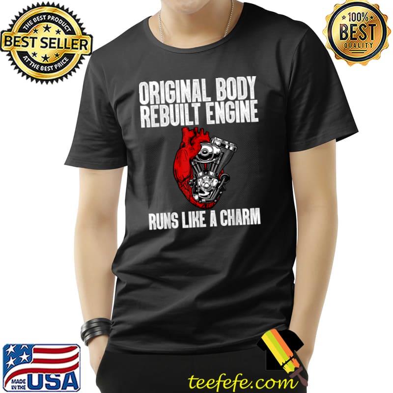 Body Rebuilt Engine Runs Like A Charm Open Heart Surgery Recovery Survivor T-Shirt