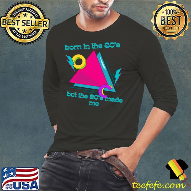 Born in the 80s but the 90s made me T-Shirt Long Sleeve Tee Born in the 80s but the 90s made me T-Shirt Long Sleeve Tee
