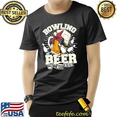 Bowling and beer that's why i'm here T-Shirt
