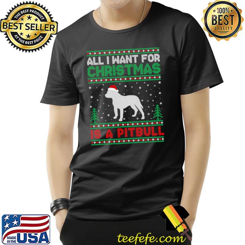 Bully All I Want For Xmas Pitbull Dog Ugly Santa Hat Christmas Sweater T-Shirt Unisex Bully All I Want For Xmas Pitbull Dog Ugly Santa Hat Christmas Sweater T-Shirt Unisex