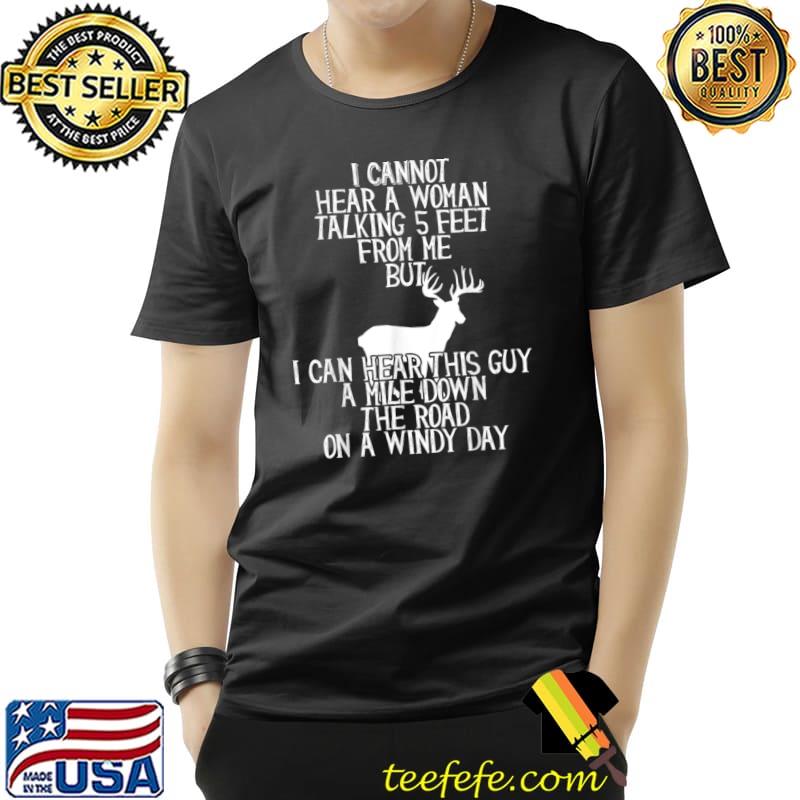 Cannot Hear Woman Talking Hear This Mile Down Hunting Selective Hearing T-Shirt