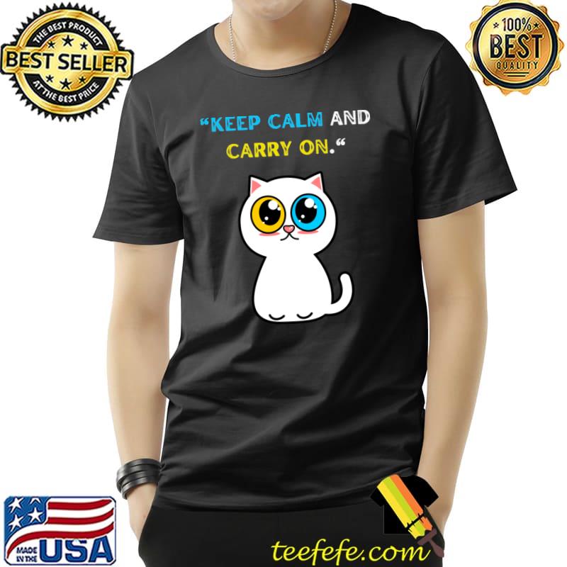 Cat lover idea keep calm and carry on T-Shirt