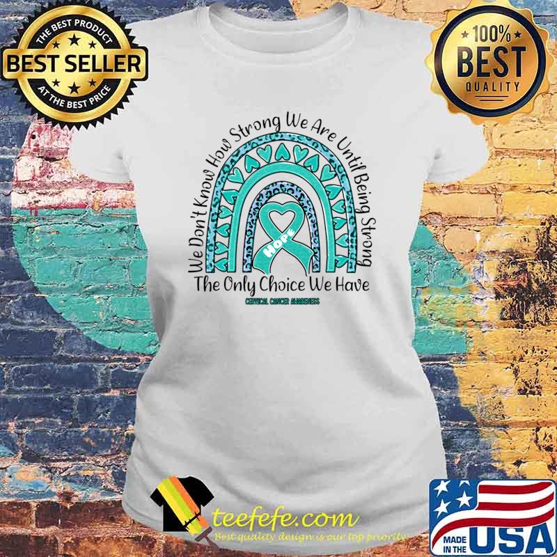 Cervical Cancer Awareness We How Strong We Are Being Strong Rainbow Leopard T-Shirt Laides tee Cervical Cancer Awareness We How Strong We Are Being Strong Rainbow Leopard T-Shirt Laides tee