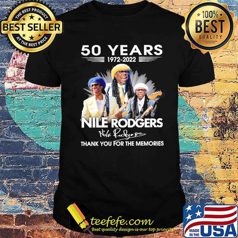 Chic Band 50 Years 1972-2022 Nile Rodgers Signed Thank You For The Memories signature Shirt Unisex Chic Band 50 Years 1972-2022 Nile Rodgers Signed Thank You For The Memories signature Shirt Unisex