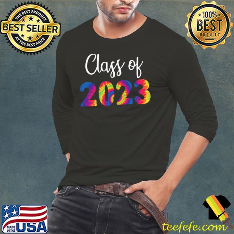 Class Of 2023 Senior Graduation Last Day School Tye Dye T-Shirt Class Of 2023 Senior Graduation Last Day School Tye Dye T-Shirt