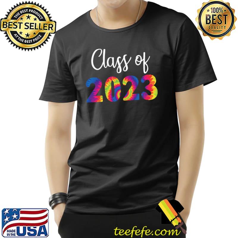 Class Of 2023 Senior Graduation Last Day School Tye Dye T-Shirt Unisex Class Of 2023 Senior Graduation Last Day School Tye Dye T-Shirt Unisex
