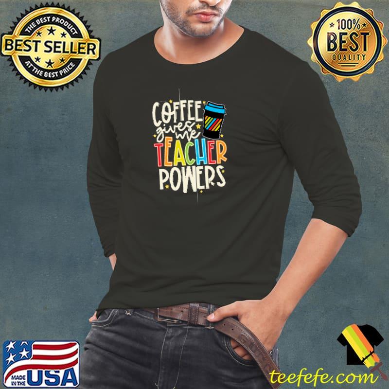 Colorful And Fun Coffee Gives Me Teacher Powers Retro T-Shirt Colorful And Fun Coffee Gives Me Teacher Powers Retro T-Shirt